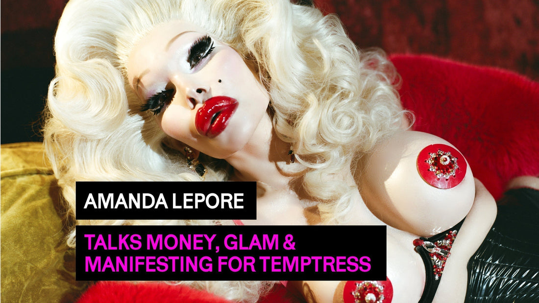 AMANDA LEPORE TALKS MONEY, GLAM & MANIFESTING FOR TEMPTRESS